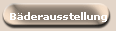B�derausstellung